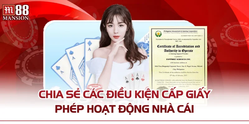 Chia sẻ các điều kiện cấp giấy phép hoạt động nhà cái