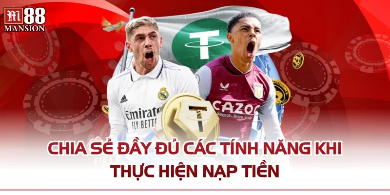 Chia sẻ đầy đủ các tính năng khi thực hiện nạp tiền