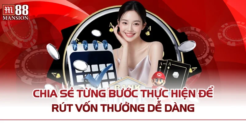 Chia sẻ từng bước thực hiện để rút vốn thưởng dễ dàng