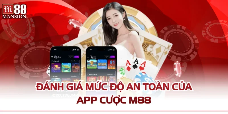 Đánh giá mức độ an toàn của app cược M88