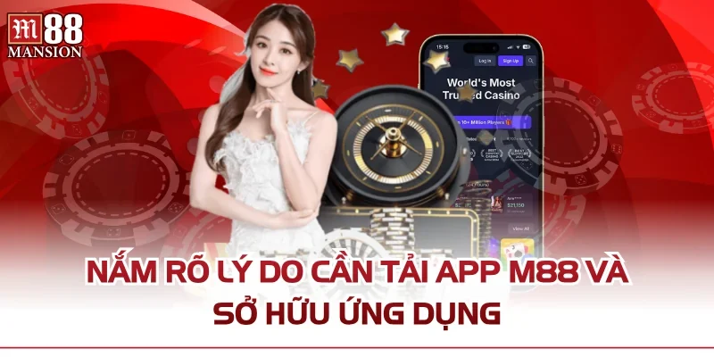 Nắm rõ lý do cần tải app M88 và sở hữu ứng dụng