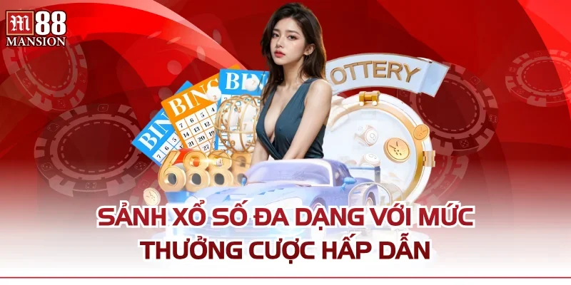 Sảnh xổ số đa dạng với mức thưởng cược hấp dẫn