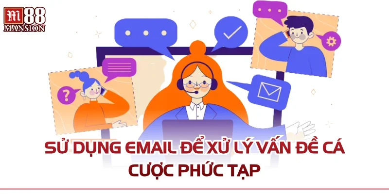 Sử dụng email để xử lý vấn đề cá cược phức tạp