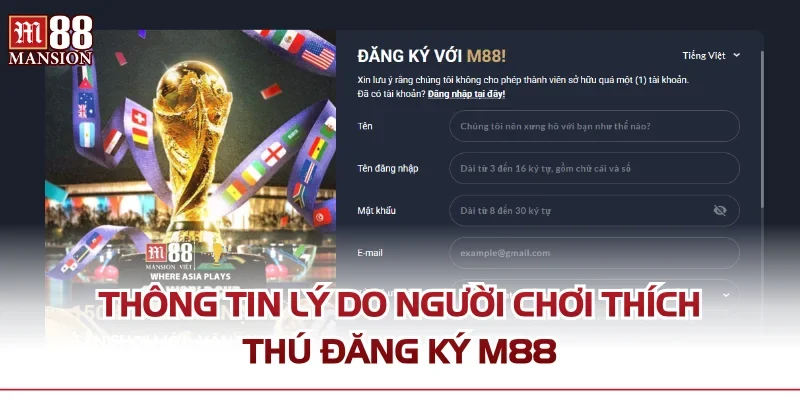 Thông tin lý do người chơi thích thú đăng ký M88