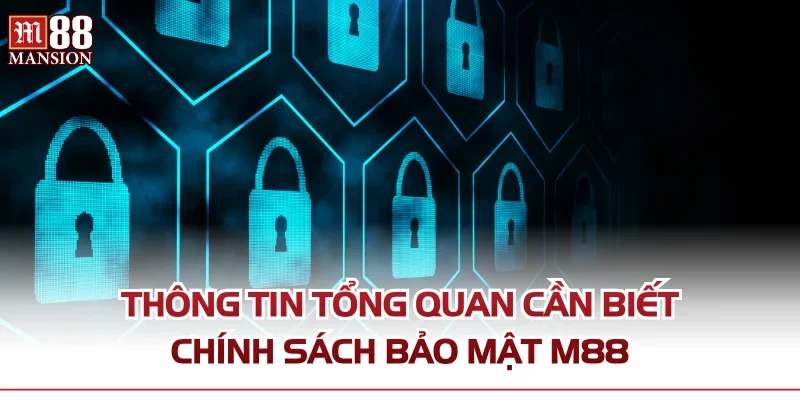 Thông tin tổng quan cần biết chính sách bảo mật M88