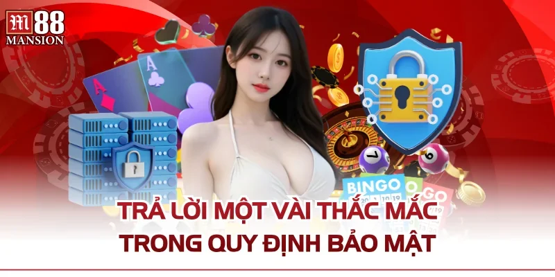 Trả lời một vài thắc mắc trong quy định bảo mật