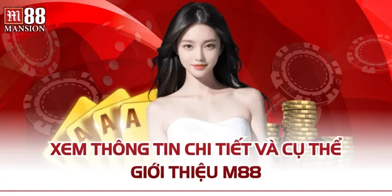 Xem thông tin chi tiết và cụ thể giới thiệu M88